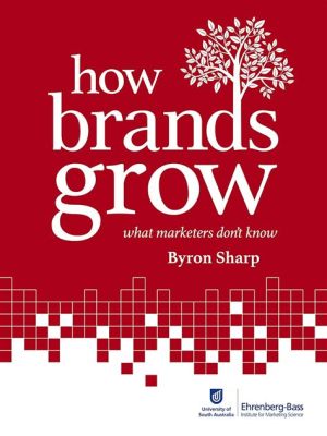 How Brands Grow: What Marketers Don't Know - Un viaggio affascinante attraverso i principi del branding e una sfida alle convenzioni del marketing tradizionale